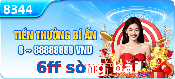 6ff sòng bài